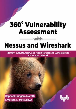 360° Vulnerability Assessment with Nessus and Wireshark Raphael Hungaro Moretti, Emerson E. Matsukawa - okladka książki