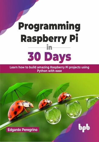 Programming Raspberry Pi in 30 Days Edgardo Peregrino - okladka książki