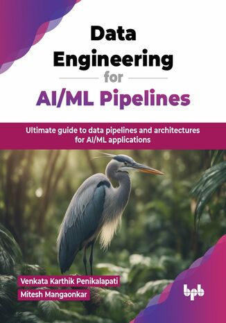 Data Engineering for AI/ML Pipelines Venkata Karthik Penikalapati, Mitesh Mangaonkar - okladka książki