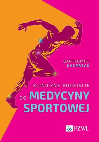 Kliniczne podejście do medycyny sportowej Bartłomiej Kacprzak - okladka książki