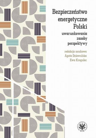 Bezpieczeństwo energetyczne Polski Ewa Krogulec, Agata Dziewulska - okladka książki