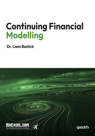 Continuing Financial Modelling. Advanced Techniques and Insights for Modern Financial Modelling MrExcel's Holy Macro! Books, Liam Bastick - okladka książki