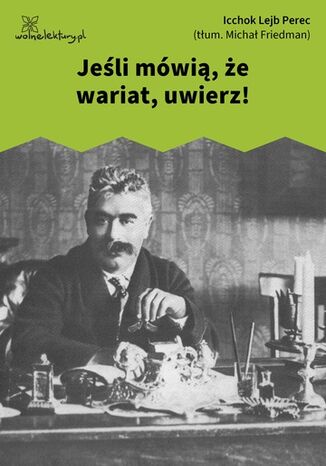 Jeśli mówią, że wariat, uwierz! Icchok Lejb Perec - okladka książki