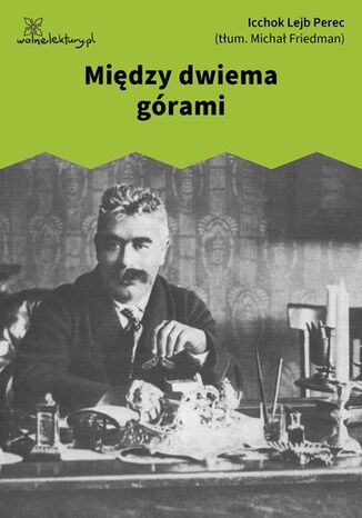 Między dwiema górami Icchok Lejb Perec - okladka książki