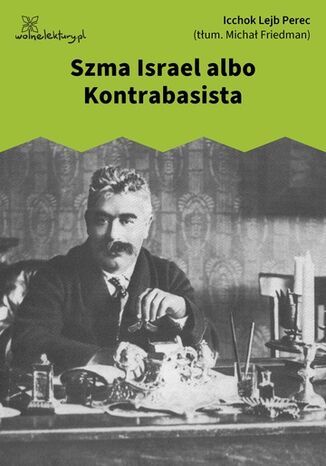 Szma Israel albo Kontrabasista Icchok Lejb Perec - okladka książki