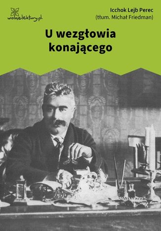 U wezgłowia konającego Icchok Lejb Perec - okladka książki