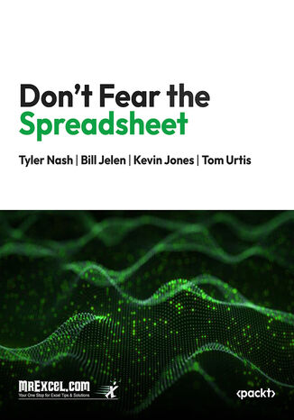 Don't Fear the Spreadsheet. A Beginner's Guide to Overcoming Excel's Frustrations MrExcel's Holy Macro! Books, Tyler Nash, Bill Jelen, Kevin Jones, Tom Urtis - okladka książki