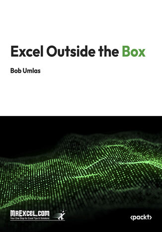 Excel Outside the Box. Master Advanced Excel Techniques and Uncover Hidden Features MrExcel's Holy Macro! Books, Bob Umlas - okladka książki