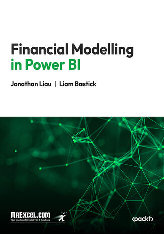 Financial Modelling in Power BI. Master Subtotals, Functions, and Advanced Excel Tricks in Minutes! MrExcel's Holy Macro! Books, Jonathan Liau, Liam Bastick - okladka książki