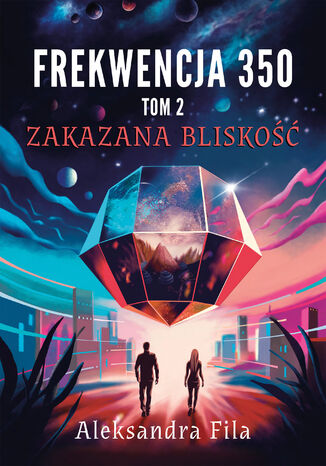 Frekwencja 350. Tom 2. Zakazana bliskość Aleksandra Fila - okladka książki