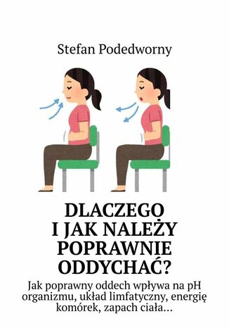 Dlaczego i jak należy poprawnie oddychać? Stefan Podedworny - okladka książki