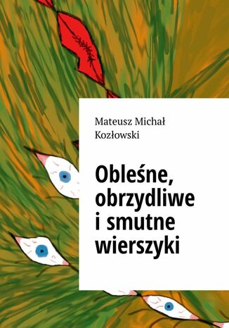 Obleśne, obrzydliwe i smutne wierszyki Mateusz Kozłowski - okladka książki