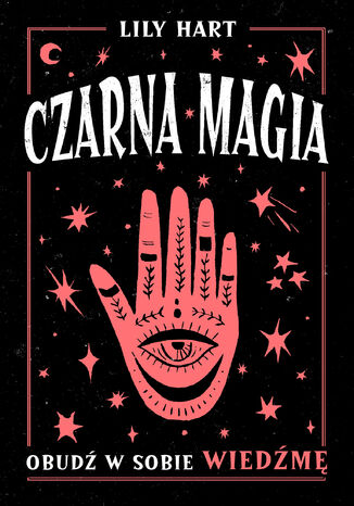 Czarna magia. Obudź w sobie wiedźmę Lily Hart - okladka książki