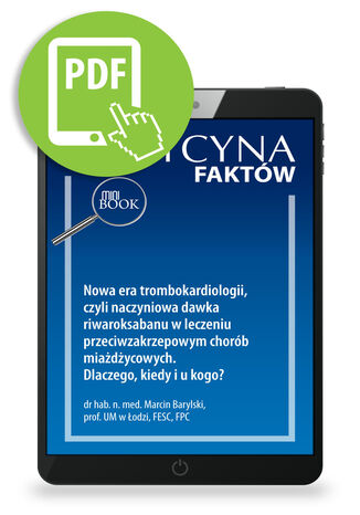 Nowa era trombokardiologii, czyli naczyniowa dawka riwaroksabanu w leczeniu przeciwzakrzepowym chorób miażdżycowych. Dlaczego, kiedy i u kogo? Marcin Barylski - okladka książki