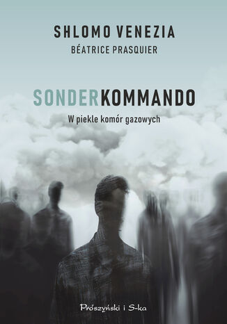 Sonderkommando. W piekle komór gazowych Shlomo Venezia, Béatrice Prasquier - okladka książki