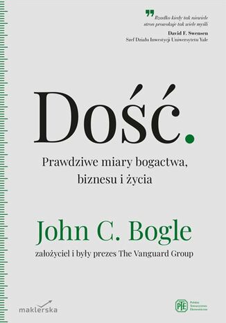 Dość. Prawdziwe miary bogactwa, biznesu i życia John C. Bogle - okladka książki