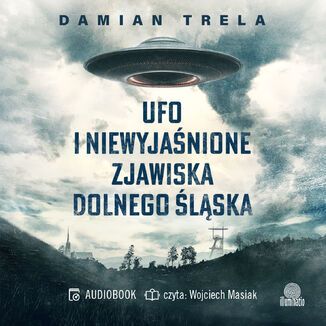 UFO i niewyjaśnione zjawiska Dolnego Śląska Damian Trela - audiobook MP3