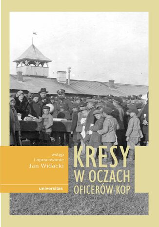 Kresy w oczach oficerów KOP Jan Widacki - okladka książki