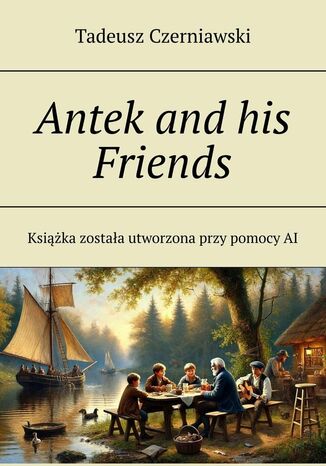 Antek and his Friends Tadeusz Czerniawski - okladka książki