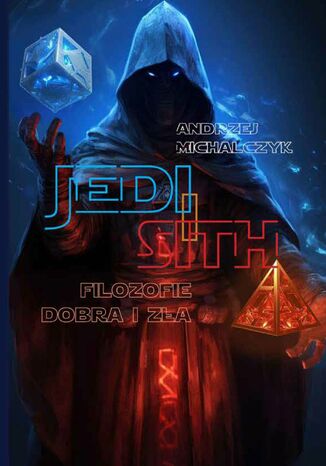 Sith i Jedi. Filozofie dobra i zła Andrzej Michalczyk - okladka książki