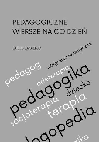 Pedagogiczne wiersze na co dzień Jakub Jagiełło - okladka książki