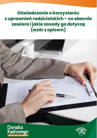 Oświadczenie o korzystaniu z uprawnień rodzicielskich - co obecnie zawiera i jakie zasady go dotyczą Praca zbiorowa - okladka książki