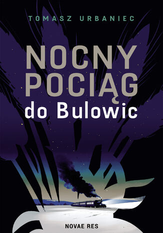 Nocny pociąg do Bulowic Tomasz Urbaniec - okladka książki