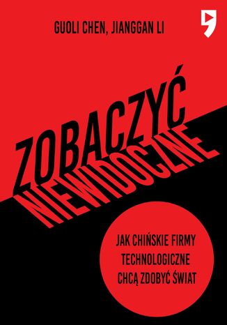 Zobaczyć niewidoczne. Jak chińskie firmy technologiczne chcą zdobyć świat Guoli Chen, Jianggan Li - okladka książki