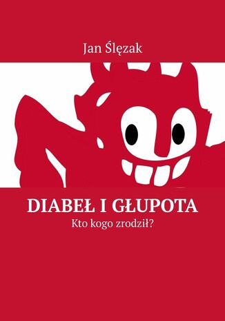 Diabeł i Głupota Jan Ślęzak - okladka książki