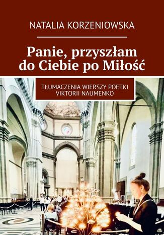 Panie, przyszłam do Ciebie po Miłość Natalia Korzeniowska - okladka książki