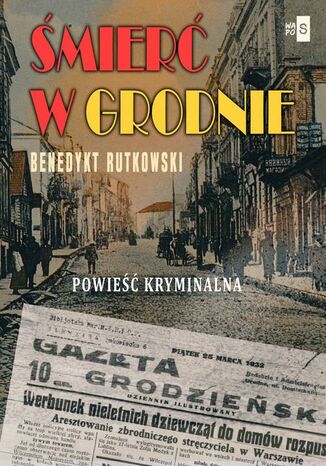 Śmierć w Grodnie Benedykt Rutkowski - okladka książki