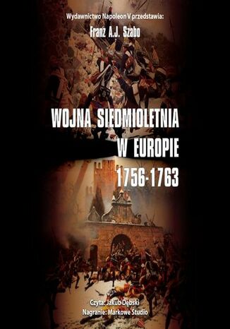 WOJNA SIEDMIOLETNIA W EUROPIE 1756-1763 Franz A. J. Szabo - audiobook MP3