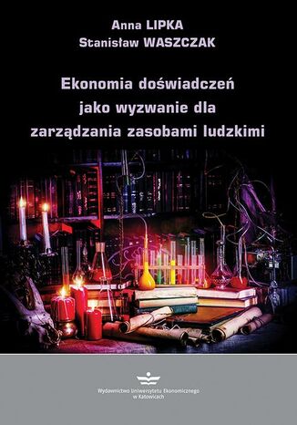 Ekonomia doświadczeń jako wyzwanie dla zarządzania zasobami ludzkimi Anna Lipka, Stanisław Waszczak - okladka książki