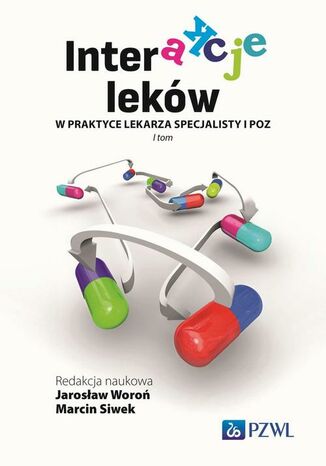 Interakcje leków w praktyce lekarza specjalisty i lekarza POZ Jarosław Woroń, Marcin Siwek - okladka książki