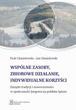 Wspólne zasoby, zbiorowe działanie, indywidualne korzyści Jan Chmielewski, Piotr Chmielewski - okladka książki