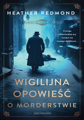 Charles Dickens na tropie. Wigilijna opowieść o morderstwie Heather Redmond - okladka książki