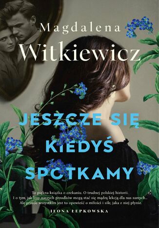 Jeszcze się kiedyś spotkamy Magdalena Witkiewicz - okladka książki