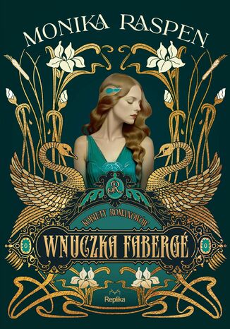 Wnuczka Fabergé. Kobiety Romanowów, tom 1 Monika Raspen - okladka książki