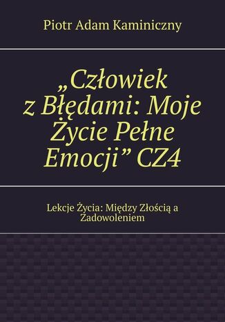 Człowiek z Błędami: Moje Życie Pełne Emocji. Część 4 Piotr Kaminiczny - okladka książki