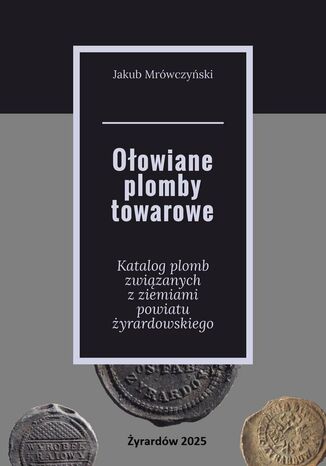 Ołowiane plomby towarowe Jakub Mrówczyński - okladka książki