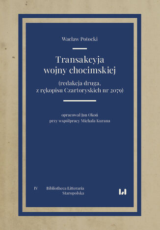 Transakcyja wojny chocimskiej (redakcja druga, z rękopisu Czartoryskich nr 2079) Wacław Potocki, Jan Okoń, Michał Kuran - okladka książki