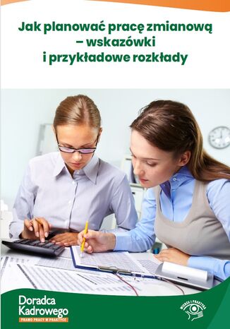 Jak planować pracę zmianową - wskazówki i przykładowe rozkłady Joanna Suchanowska, Szymon Sokolik - okladka książki