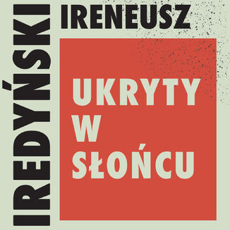 Ukryty w słońcu Ireneusz Iredyński - audiobook MP3