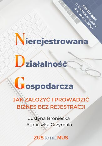 NIEREJESTROWANA DZIAŁALNOŚĆ GOSPODARCZA - Jak założyć i prowadzić biznes bez rejestracji Justyna Broniecka, Agnieszka Grzymała - okladka książki