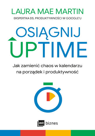 Osiągnij UPTIME. Jak zamienić chaos w kalendarzu na porządek i produktywność Laura Mae Martin - okladka książki