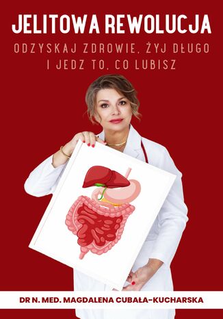 Jelitowa rewolucja. Odzyskaj zdrowie, żyj długo i jedz to, co lubisz dr n. med. Magdalena Cubała-Kucharska - okladka książki