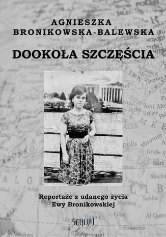 Dookoła szczęścia Agnieszka Bronikowska-Balewska - okladka książki