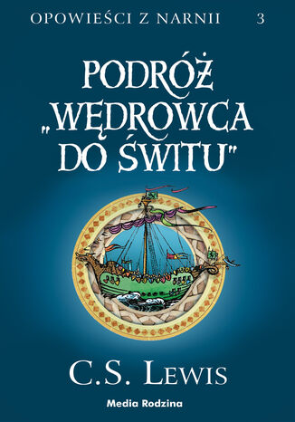 Opowieści z Narnii (#3). Opowieści z Narnii. Tom 3. Podróż Wędrowca do Świtu C.S. Lewis - okladka książki