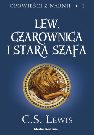 Opowieści z Narnii (#1). Opowieści z Narnii. Tom 1. Lew, Czarownica i stara szafa C.S. Lewis - okladka książki