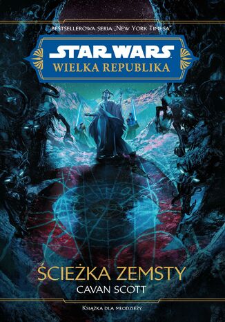 Star Wars. Wielka Republika. Ścieżka zemsty Cavan Scott - okladka książki